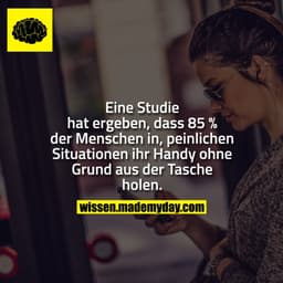 Eine Studie hat ergeben, dass 85 % der Menschen in peinlichen Situationen ihr Handy ohne Grund aus der Tasche holen.