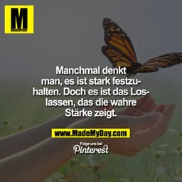 Manchmal denkt man, es ist stark festzuhalten. Doch es ist das Loslassen, das die wahre Stärke zeigt.