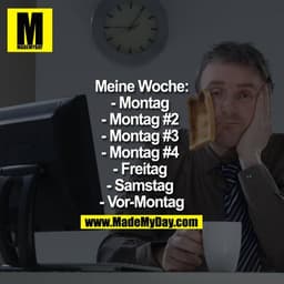 Meine Woche:
- Montag 
- Montag #2 
- Montag #3 
- Montag #4 
- Freitag 
- Samstag 
- Vor-Montag