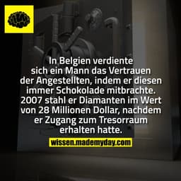 In Belgien verdiente sich ein Mann das Vertrauen der Angestellten, indem er diesen immer Schokolade mitbrachte. 2007 sta