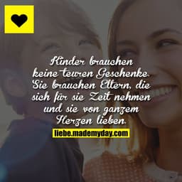 Kinder brauchen keine teuren Geschenke.
Sie brauchen Eltern, die sich für sie Zeit nehmen und sie von ganzem Herzen lieb