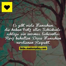 Es gibt viele Menschen, die haben trotz aller Schicksalsschläge ein warmes, liebevolles Herz behalten. Diese Menschen ve