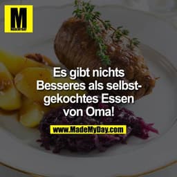 Es gibt nichts Besseres als selbstgekochtes Essen von Oma!
