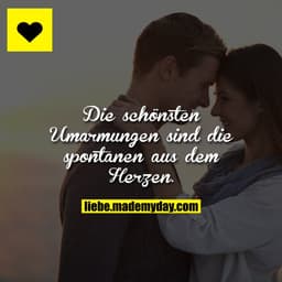 Die schönsten Umarmungen sind die spontanen. Aus dem Herzen.