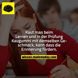Kaut man beim Lernen und in der Prüfung Kaugummi mit demselben Geschmack, kann dass die Erinnerung fördern.
