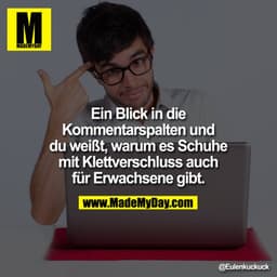 Ein Blick in die Kommentarspalten und du weißt, warum es Schuhe mit Klettverschluss auch für Erwachsene gibt.