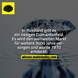 In Russland gibt es ein riesiges Diamantenfeld. Es wird den weltweiten Markt für weitere 3000 Jahre versorgen und wurde 