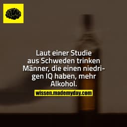 Laut einer Studie aus Schweden trinken Männer, die einen niedrigen IQ haben, mehr Alkohol.