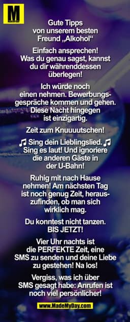 Gute Tipps von unserem besten Freund „Alkohol"

Einfach ansprechen! Was du genau sagst, kannst du dir währenddessen über