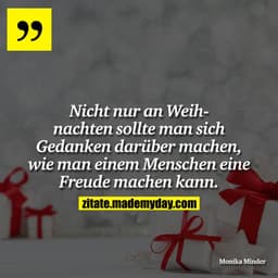 Nicht nur an Weihnachten sollte man sich Gedanken darüber machen, wie man einem Menschen eine Freude machen kann.