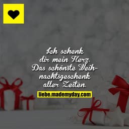 Ich schenk dir mein Herz.
Das schönste Weihnachtsgeschenk aller Zeiten.