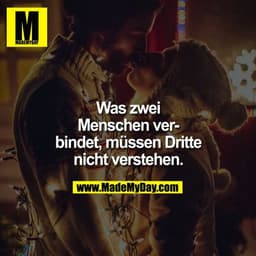 Was zwei Menschen verbindet, müssen dritte nicht verstehen.