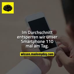 Im Durchschnitt entsperren wir unser Smartphone 110 mal am Tag.