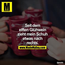 Seit dem elften Glühwein zieht mein Schuh etwas nach rechts.