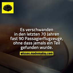 Es verschwanden in den letzten 70 Jahren fast 90 Passagierflugzeuge, ohne dass jemals ein Teil gefunden wurde.
