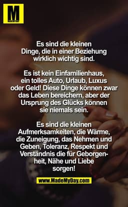 Es sind die kleinen Dinge, die in einer Beziehung wirklich wichtig sind. Es ist kein Einfamilienhaus, ein tolles Auto, U