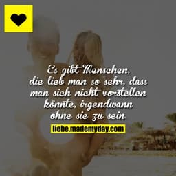 Es gibt Menschen, die lieb man so sehr, dass man sich nicht vorstellen könnte, irgendwann ohne sie zu sein.