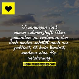 Trennungen sind immer schmerzhaft. Aber jemanden zu verlieren, der dich weder schätzt noch respektiert, ist kein Verlust