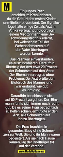 Ein junges Paar erschien im Krankenhaus, da die Geburt des ersten Kindes unmittelbar bevorstand. Der Gynäkologe hatte ei
