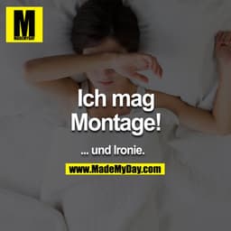 Ich mag Monate!

... und Ironie