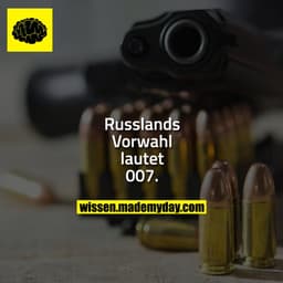 Russlands Vorwahl lautet 007.
