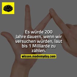 Es würde 200 Jahre dauern, wenn wir versuchen würden laut bis 1 Milliarde zu zählen.