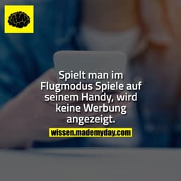 Spielt man im Flugmodus Spiele auf seinem Handy, wird keine Werbung angezeigt.