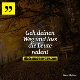 Geh deinen Weg und lass die Leute reden!