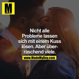 Nicht alle Probleme lassen sich mit einem Kuss lösen. Aber überraschend viele.