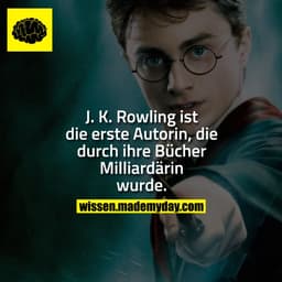 J. K. Rowling ist die erste Autorin, die durch ihre Bücher Milliardärin wurde.
