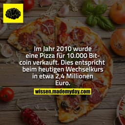 Im Jahr 2010 wurde eine Pizza für 10.000 Bitcoin verkauft.
Dies entspricht beim heutigen Wechselkurs in etwa 2,4 Million