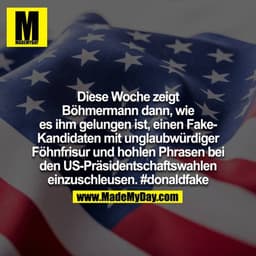 Diese Woche zeigt Böhmermann dann, wie es ihm gelungen ist, einen Fake-Kandidaten mit unglaubwürdiger Föhnfrisur und hoh