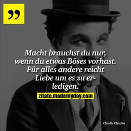 Macht brauchst du nur, wenn du etwas Böses vorhast. Für alles andere reicht Liebe um es zu erledigen.