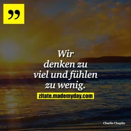 Wir denken zu viel und fühlen zu wenig.