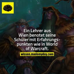 Ein Lehrer aus Wien benotet seine Schüler mit Erfahrungspunkten wie in World of Warcraft.