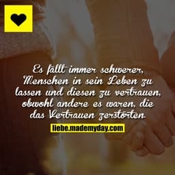 Es fällt immer schwerer, Menschen in sein Leben zu lassen und diesen zu vertrauen, obwohl andere es waren, die das Vertr