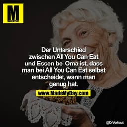 Der Unterschied zwischen All You Can Eat und Essen bei Oma ist, dass man bei All You Can Eat selbst entscheidet, wann ma