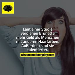 Laut einer Studie verdienen Brünette mehr Geld als Menschen mit anderen Haarfarben. Außerdem sind sie talentierter.