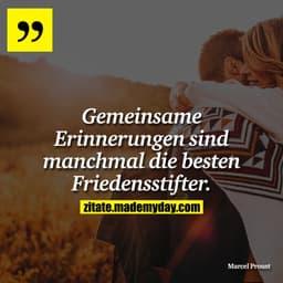 Gemeinsame Erinnerungen sind manchmal die besten Friedensstifter.