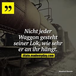 Nicht jeder Waggon gesteht seiner Lok, wie sehr er an ihr hängt.