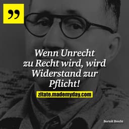 Wenn Unrecht zu Recht wird, wird Widerstand zur Pflicht!