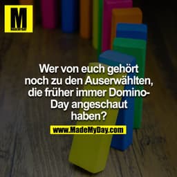 Wer von euch gehört noch zu den Auserwählten, die früher immer Domino-Day angeschaut haben?
