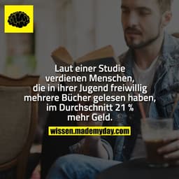 Laut einer Studie verdienen Menschen, die in ihrer Jugen freiwillig mehrere Bücher gelesen haben, im Durchschnitt 21 % m