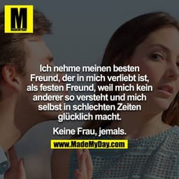 Ich nehme meinen besten Freund der in mich verliebt ist als festen Freund weil mich kein anderer so versteht und mich se