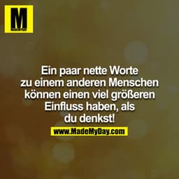 Ein paar nette Worte zu einem anderen Menschen können einen viel größeren Einfluss haben, als du denkst!