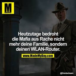 Heutzutage bedroht die Mafia aus Rache nicht mehr deine Familie, sondern deine WLAN-Router.