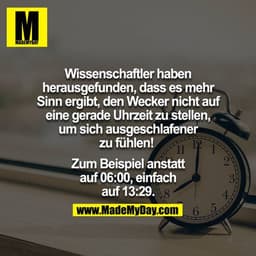 Wissenschaftler haben herausgefunden, dass es mehr Sinn ergibt, den Wecker nicht auf eine gerade Uhrzeit zu stellen, um 