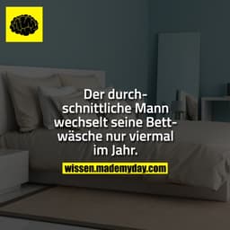 Der durchschnittliche Mann wechselt seine Bettwäsche nur viermal im Jahr.