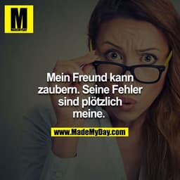 Mein Freund kann zaubern. Seine Fehler sind plötzlich meine. 