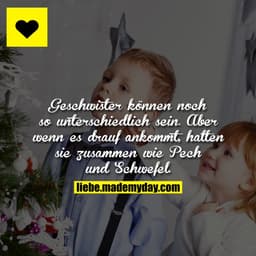 Geschwister können noch so unterschiedlich sein. Aber wenn es drauf ankommt, halten sie zusammen wie Pech und Schwefel.